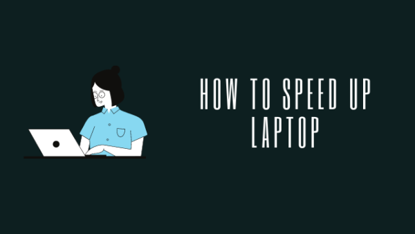 How To Speed Up Laptop Or Windows Useful Tips